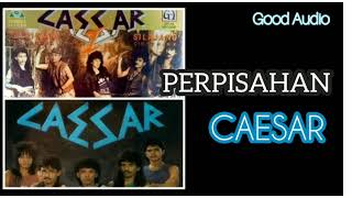 PERPISAHAN - Caesar [Good Audio]