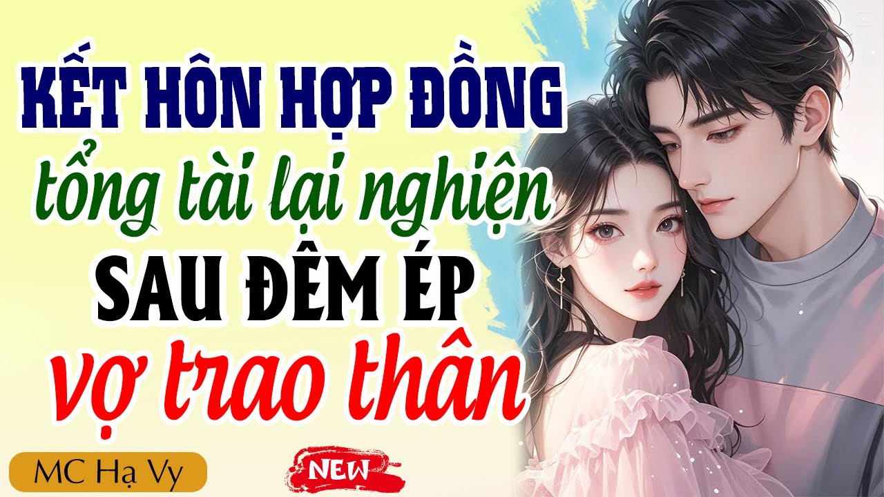 Truyện Ngôn Tình Full | Kết Hôn Hợp Đồng Tổng Tài Lại Nghiện Chỉ Sau 1 Đêm
