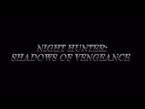 Night Hunter: Shadows of Vengeance – Official Trailer (Remastered Cut)