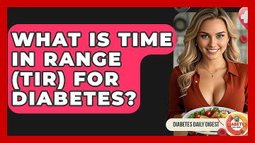 What Is Time In Range (TIR) For Diabetes? - Diabetes Daily Digest