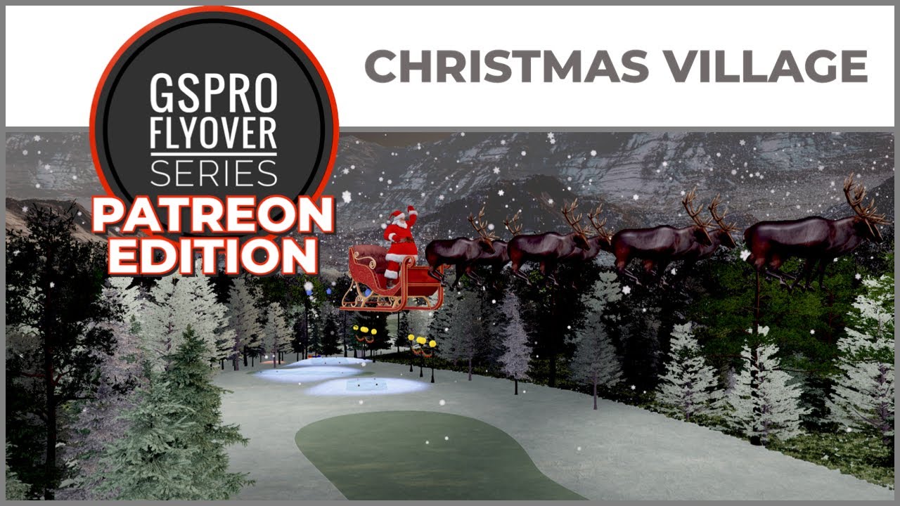 GSPro Course Flyover - Christmas Village - Designed by runpuddrun ...