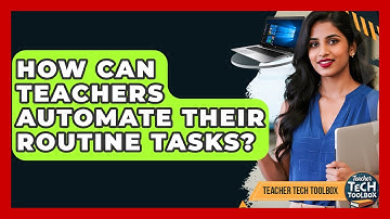 How Can Teachers Automate Their Routine Tasks? - Teacher Tech Toolbox