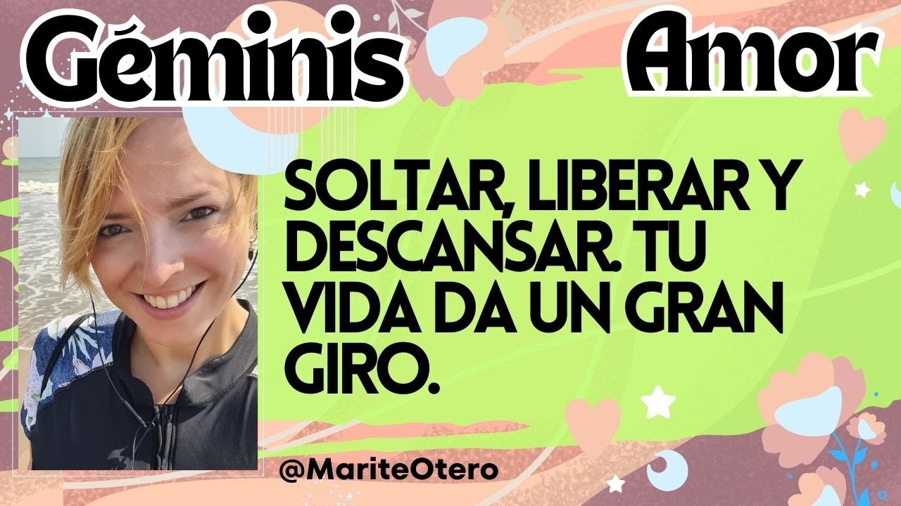 Géminis, soltar, liberar y descansar. Tu vida da un gran Giro. - YouTube