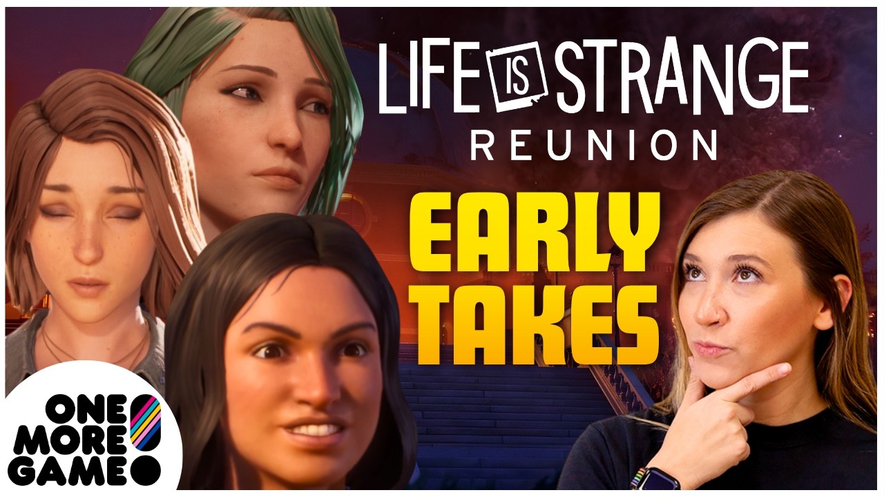 Life is Strange: Reunion Gameplay – Our First 3 Hours | One More Game (Part 1)