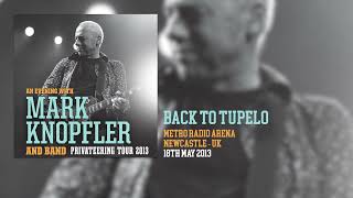 Mark Knopfler - Back To Tupelo (Live, Privateering Tour 2013)