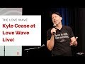 Kyle Cease at Love Wave Live!