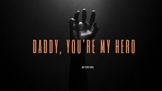 Daddy, you're my hero -  (Ft) Jomy Oliver George / Amy Sara