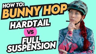 How to Bunny Hop a Mountain Bike: Hardtail vs. FullSuspension  The Nitty Gritty Ep. 1