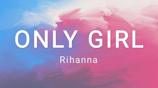 Only Girl (In The World) - Rihanna