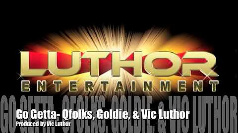 Go Getta-  Goldie, Qfolks, & Vic Luthor (Produced ...