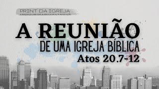A Reunio De Uma Igreja Bblica  At 20712  Pr Leandro Peixoto