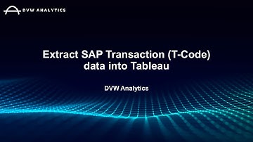 Extract SAP Transaction (T-Code) data into Tableau