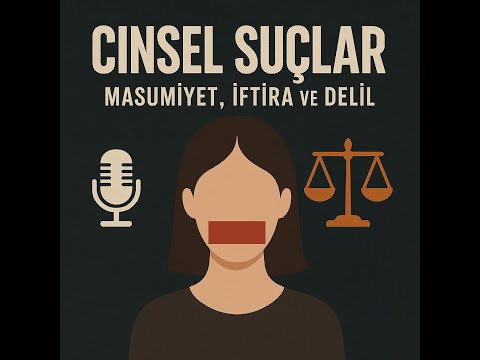 Cinsel Suçlar: Masumiyet, İftira ve Delil