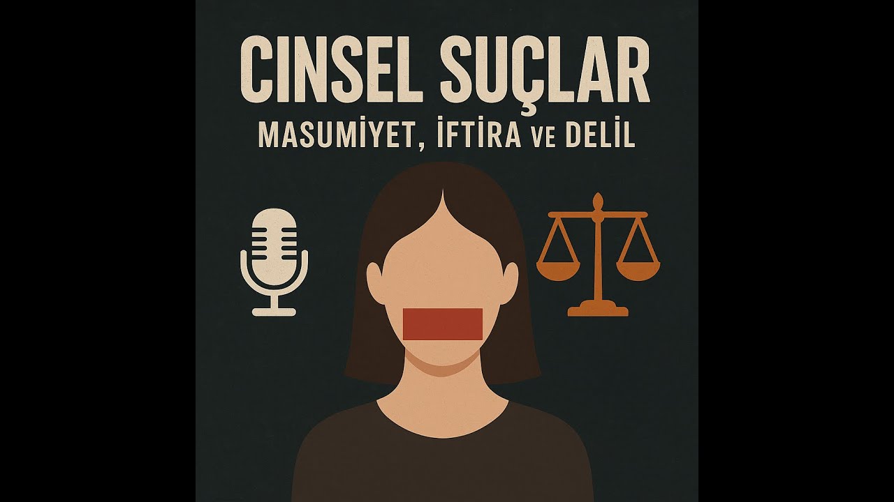 Cinsel Suçlar: Masumiyet, İftira ve Delil