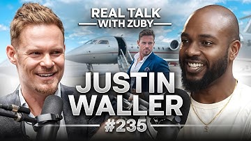 Hard Times Create Strong Men - Justin Waller | Real Talk With Zuby Ep. 235