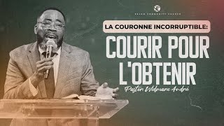 La couronne incorruptible: Courir pour l'obtenir | Pasteur Widmarc André | SCC