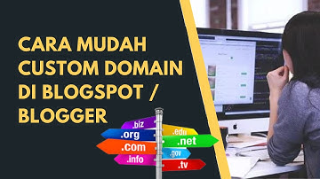 Cara Mudah Custom Domain Di Blogspot / Blogger