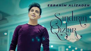 Ebrahim Alizadeh - Sındırın Qızlar  (Official Audio Clip)