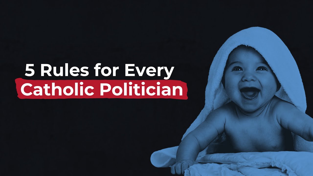 Faith, Abortion, and Voting Part 2: Five Rules for Every Catholic Politician