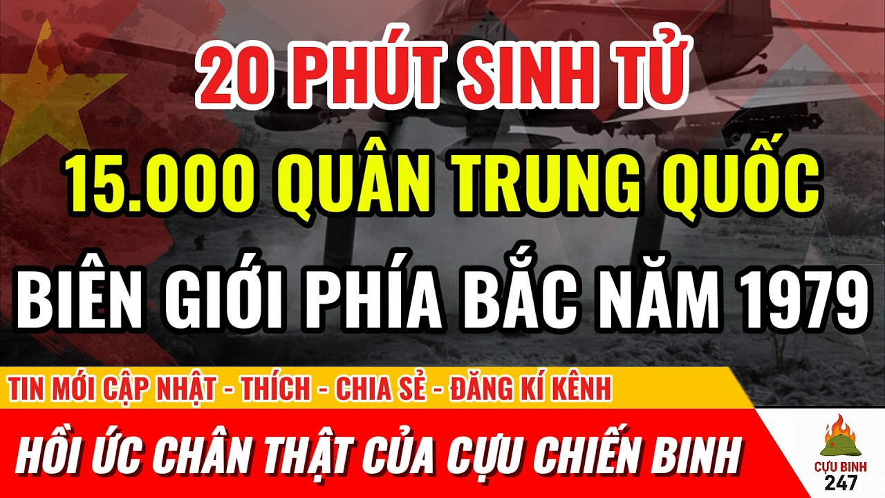 20 Phút “Không Thể Quên” ở Biên Giới Phía Bắc Năm 1979 - Cựu Chiến Binh