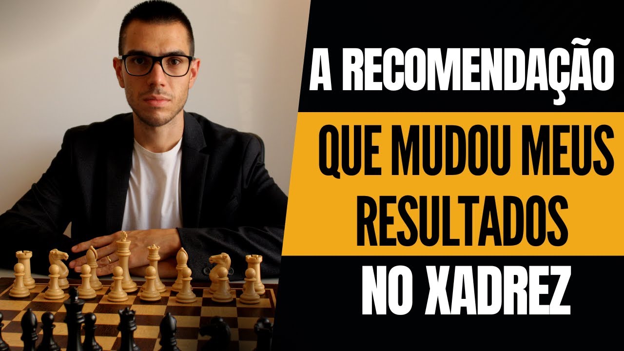 A recomendação que mudou meus resultados no Xadrez 