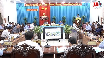 Triển khai Dự án tuyến đường bộ cao tốc Châu Đốc–Cần Thơ–Sóc Trăng đoạn qua địa phận tỉnh An Giang