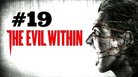 The Evil Within Walkthrough Part 19 [PS4 Xbox One PC] - No Commentary