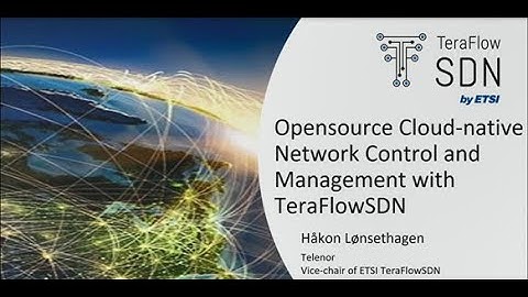 SNS4SNS Session 2 - Open Source Cloud-Native Network Control  and Management with TeraFlowSDN