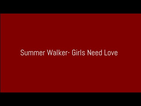 Summer Walker- Girls Need Love Lyrics