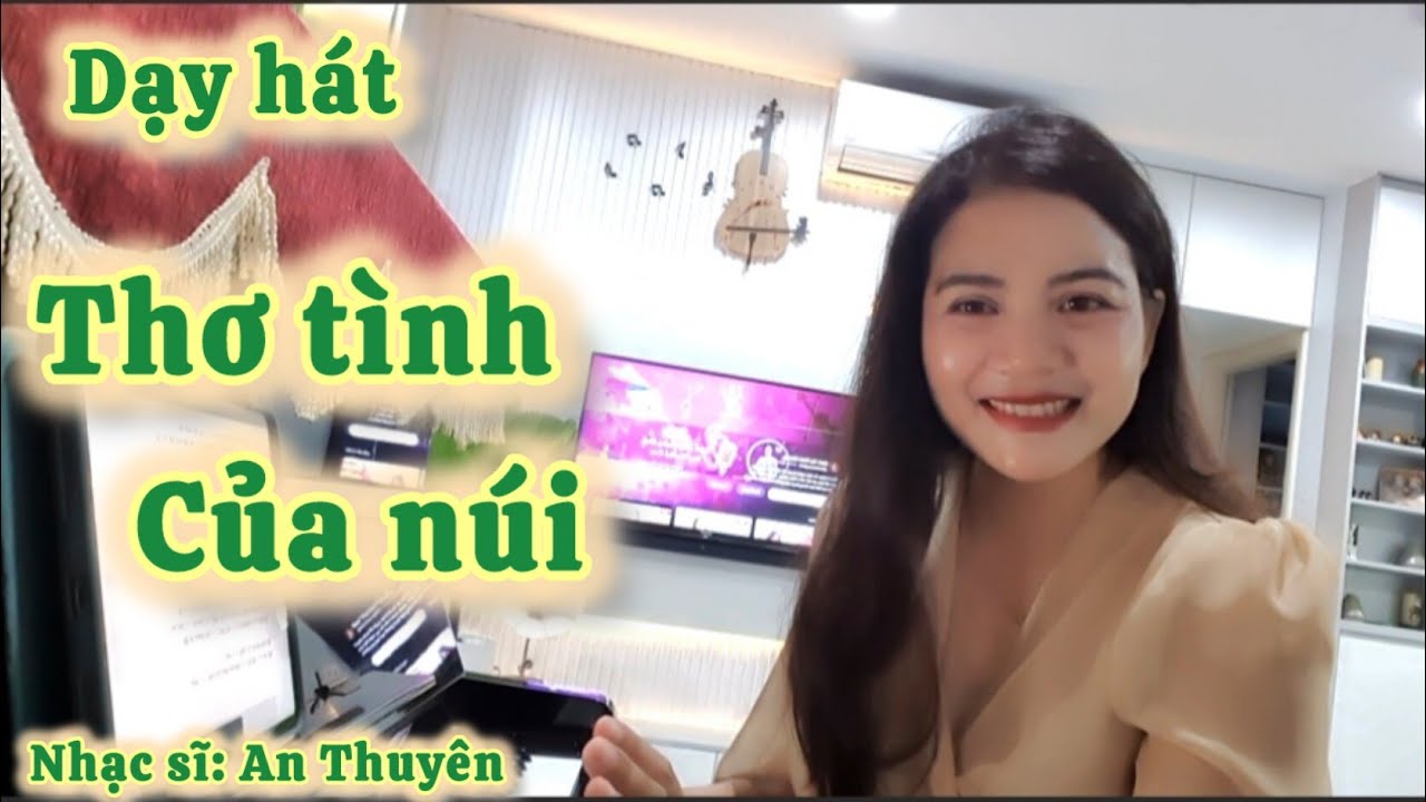 Dạy hát: Thơ tình của núi :🎵🎶 sáng tác: An Thuyên. ☘️khám phá cách hát ngọt ngào⚘️