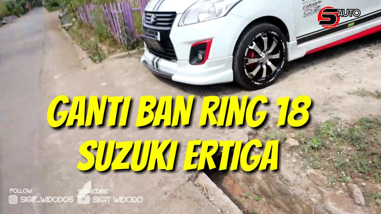  Ganti  Ban  Tapak Lebar Ring 18 Suzuki Ertiga  YouTube