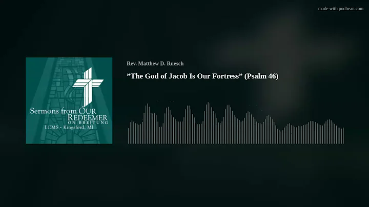 The God of Jacob Is Our Fortress (Psalm 46)