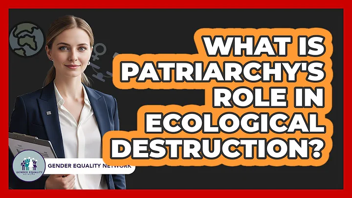 What Is Patriarchy's Role In Ecological Destruction?
