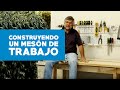 ¿Cómo construir un mesón de trabajo?