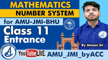 Number System Lec-2  AMU | JMI | BHU 11th-Entrance 2023 BY AMAN SIR F/O ALIGARH COACHING CENTRE