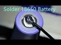 Solder 18650 battery/焊接18650锂电池