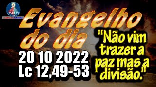 EVANGELHO DO DIA 20/10/2022 COM REFLEXÃO. Evangelho (Lc 12,49-53)