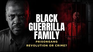 Inside the Black Guerrilla Family: America’s Most Dangerous Prison Gang Brotherhood