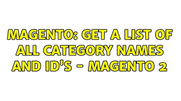 Magento: Get a list of all category names and ID