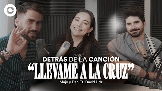 Detrás De La Canción - Llévame A La Cruz - Majo Y Dan Ft. David Hernández💡