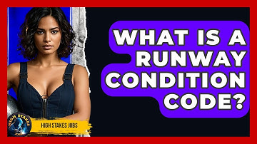 What Is A Runway Condition Code? - High Stakes Jobs
