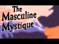 The Masculine Mystique