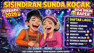 SISINDIRAN SUNDA KOCAK TERBARU 2026 BISA BIKIN BAPER 😂😭 | DJ SUNDA REMIX FULL ALBUM