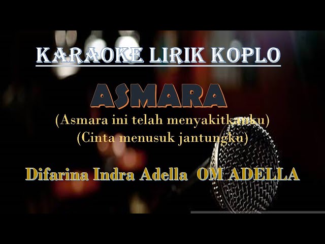 Karaoke Lirik Koplo ASMARA (Asmara kurang apa ku padamu) Difarina Indra Adella  OM ADELLA class=