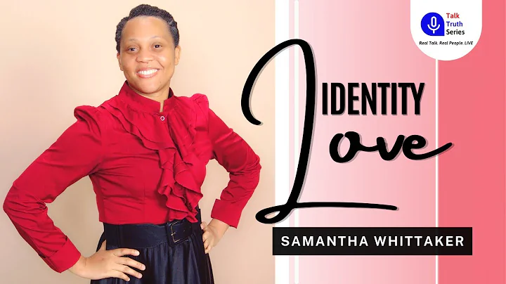 Identity Love w/ Samantha Whittaker