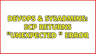 DevOps & SysAdmins: scp returns "unexpected ＜newline＞" error (2 Solutions!!)