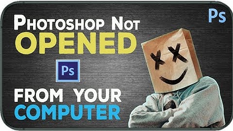 Photoshop Not opened from your computer Windows 7 8 10.