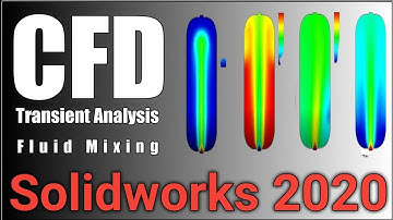 CFD Analysis of Fluid Mixing using SolidWorks Flow Simulation :Transient Analysis