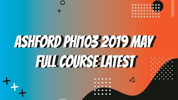 Ashford PHI103 2019 May Full Course Latest