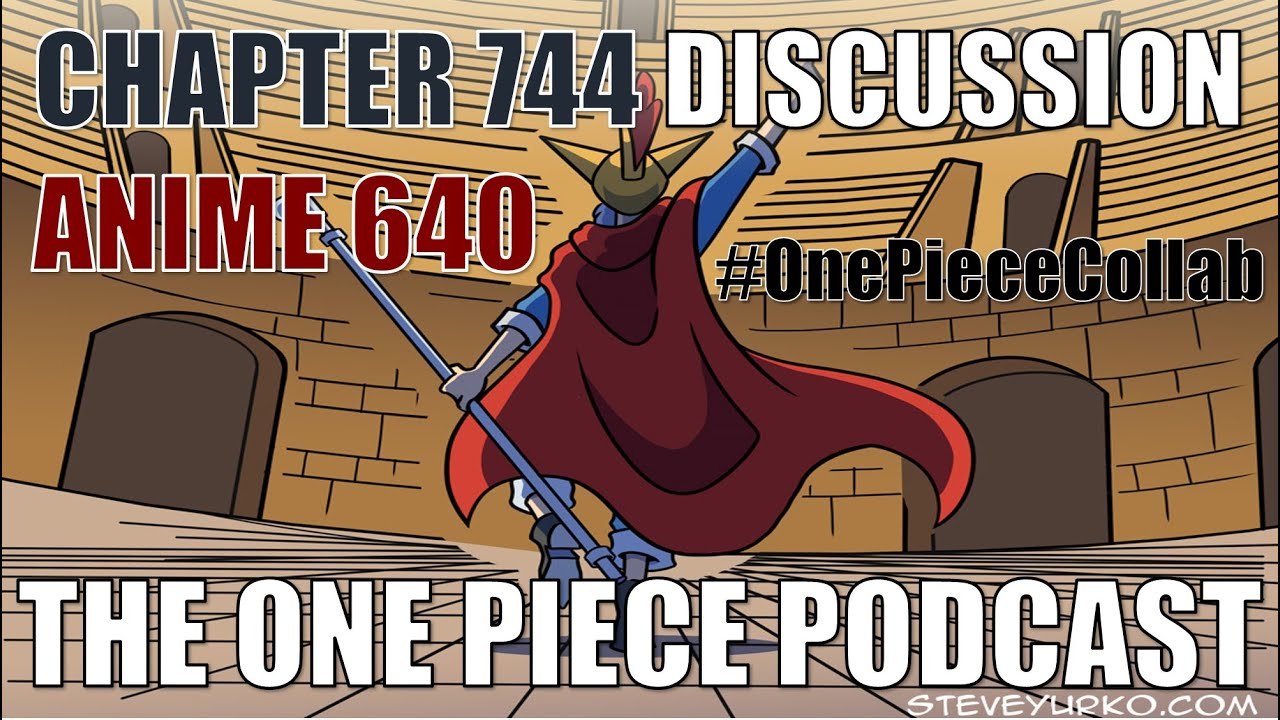 The One Piece Podcast Episode 313 The Man Behind The Cravat Chapter 744 Anime 640 Youtube